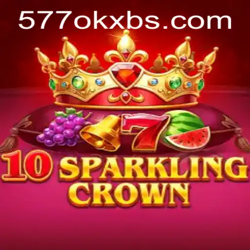 Unlock the Thrill of 10SparklingCrown with 577okx